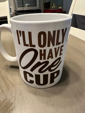 Big White Ceramic Mug with Brown "I'll Only Have One Cup" Text 6in tall.